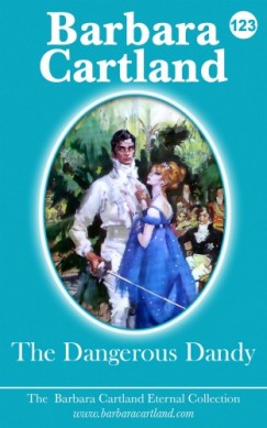 Barbara Cartland - The Dangerous Dandy
