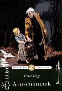 Victor Hugo - Ngrdi Gbor   (Szerk.) - A nyomorultak