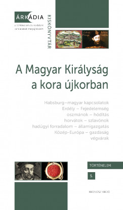 Gzsy Zoltn  (Szerk.) - Varga Szabolcs  (Szerk.) - A Magyar Kirlysg a kora jkorban
