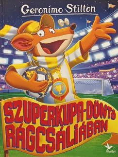 Geronimo Stilton - Szuperkupa-döntő Rágcsáliában
