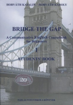 Horv�th K�roly - Horv�th Katalin - Bridge the Gap 1. - Student's Book