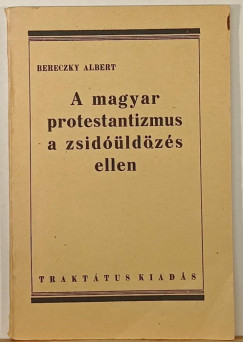 Bereczky Albert - A magyar protestantizmus a zsidldzs ellen