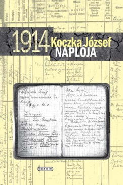Csorba Bla   (Szerk.) - Koczka Jzsef naplja (1914)