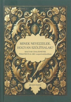 Broks Ferenc - Minek nevezzelek, hogyan szltsalak?