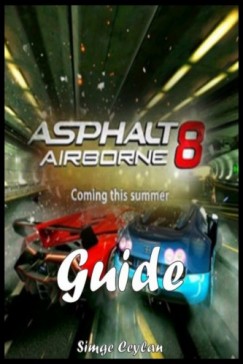 Simge Ceylan - Asphalt 8: Airborne - Strategy Guide