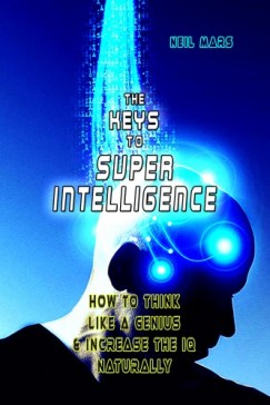 Neil Mars - The Keys to Super Intelligence