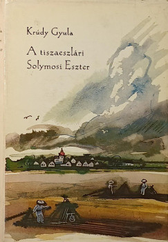 Krdy Gyula - A tiszaeszlri Solymosi Eszter