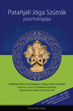 Bakos Attila - Bakos Judit Eszter Ph.D - Patanjali Jga Sztrk Pszicholgija + CD mellklet