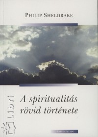 Philip Sheldrake - A spiritualits rvid trtnete