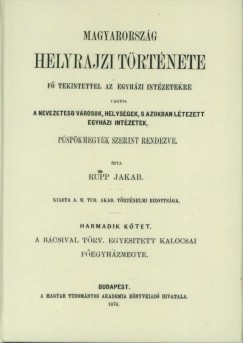 Rupp Jakab - Magyarorsz�g helyrajzi t�rt�nete III., f� tekintettel az egyh�zi int�zetekre
