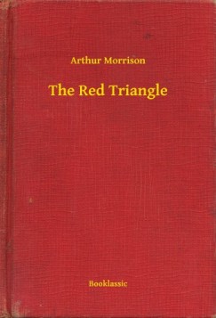 Arthur Morrison - The Red Triangle