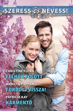 Patricia Kay Christine Flynn Marilyn Pappano - Szeress s nevess 53. ktet - Felhk fltt, Fordulj vissza!, Krment