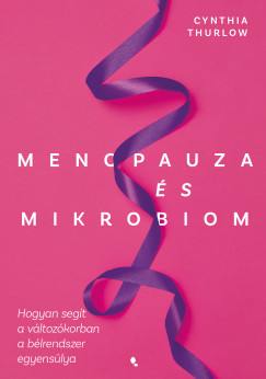 Cynthia Thurlow - Menopauza és mikrobiom