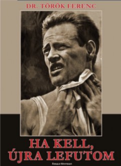 Dr. Trk Ferenc - Ha kell, jra lefutom