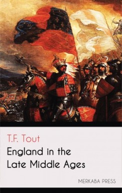 T.F. Tout - England in the Late Middle Ages