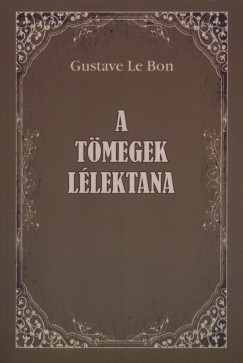Gustav Le Bon - A tmegek llektana