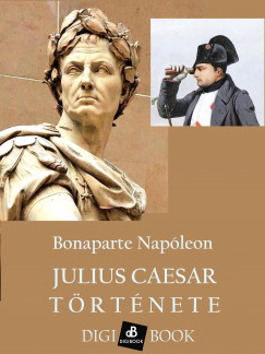 Bonaparte Napleon - Julius Caesar trtnete
