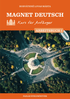 Horvthn Lovas Mrta - Magnet Deutsch - Kurs fr Anfnger - Arbeitsbuch 1.