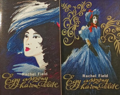 Rachel Field - Egy asszony három élete I-II.