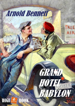 Arnold Bennett - Grand Hotel Babylon