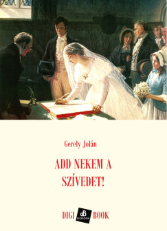 Gerely Jol�n - Add nekem a sz�vedet!