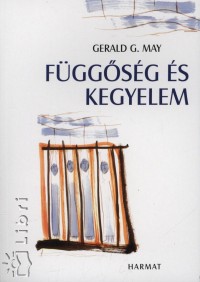 Gerald G. May - Fggsg s kegyelem