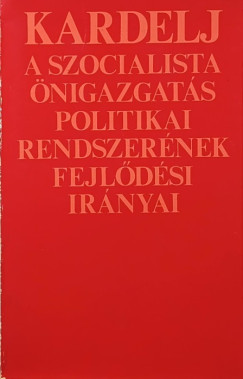 Edvard Kardelj - A szocialista önigazgatás politikai rendszerének fejlődési irányai
