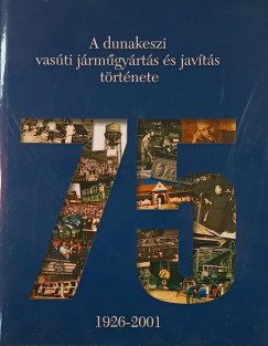 A dunakeszi vas�ti j�rm�gy�rt�s �s jav�t�s t�rt�nete 1926-2001