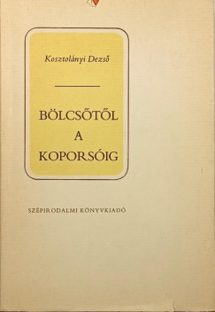 Kosztolányi Dezső - Bölcsőtől a koporsóig