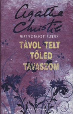 Mary Westmacott - Tvol telt tled tavaszom