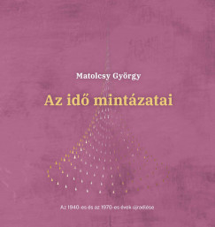 Matolcsy Gyrgy - Az id mintzatai