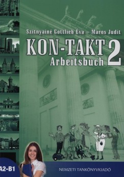 Maros Judit - Szitnyain Gottlieb va - Kon-Takt 2. - Arbeitsbuch