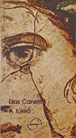 Elias Canetti - A túlélő