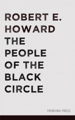 Robert Ervin Howard - The People of the Black Circle