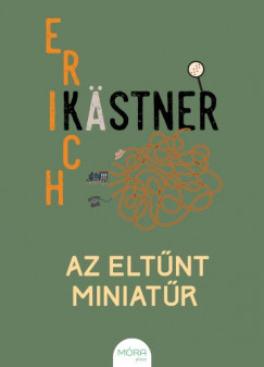 Kstner Erich - Erich Kstner - Az eltnt miniatr