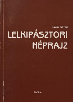 Erőss Alfréd - Lelkipásztori néprajz