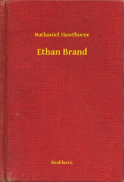 Nathaniel Hawthorne - Ethan Brand