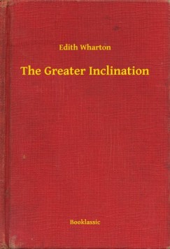 Edith Wharton - The Greater Inclination