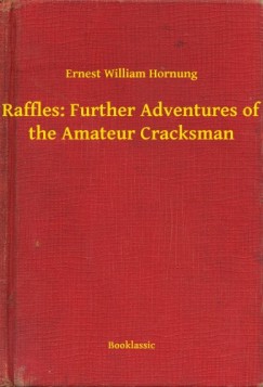 Ernest William Hornung - Raffles: Further Adventures of the Amateur Cracksman