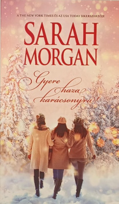 Sarah Morgan - Gyere haza karácsonyra!