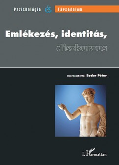 Bodor Péter (Szerk.) - Emlékezés, identitás, diszkurzus