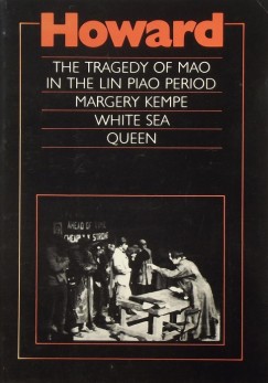 Roger Howard - The Tragedy of Mao In The Lin Piao period
