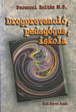Ferenczi Zolt�n - Drogprevenci�, pedag�gus, iskola