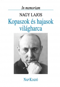 Kopaszok �s hajasok vil�gharca - In memoriam Nagy Lajos