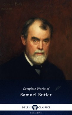 Samuel Butler - Delphi Complete Works of Samuel Butler (Illustrated)