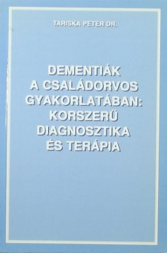 Dr. Tariska Pter - Dementik a csaldorvos gyakorlatban: korszer diagnosztika s terpia