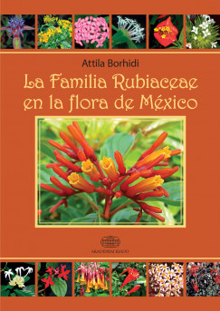 Borhidi Attila - La Familia Rubiaceae en la Flora de Mxico