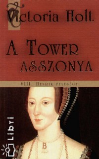 Victoria Holt - A Tower asszonya