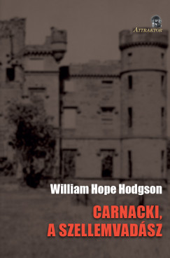 William Hope Hodgson - Carnacki, a szellemvadsz