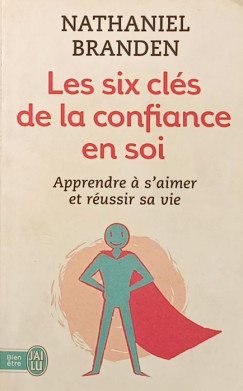 Nathaniel Branden - Les sic clés de la confiance en soi